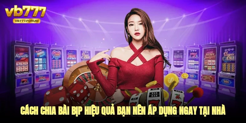 Những cách chia bài bịp dễ áp dụng