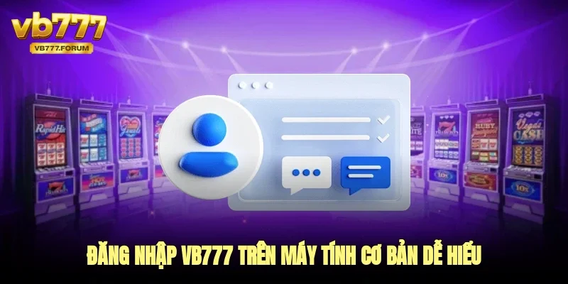 Đăng nhập vb777 trên máy tính cơ bản dễ hiểu