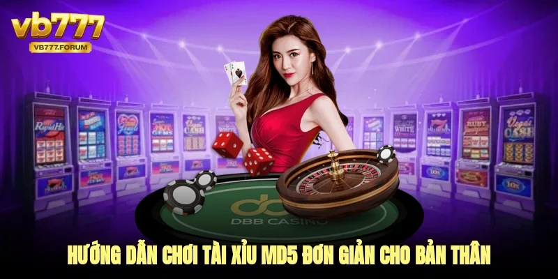 Hướng dẫn chơi tài xỉu MD5 đơn giản cho bản thân