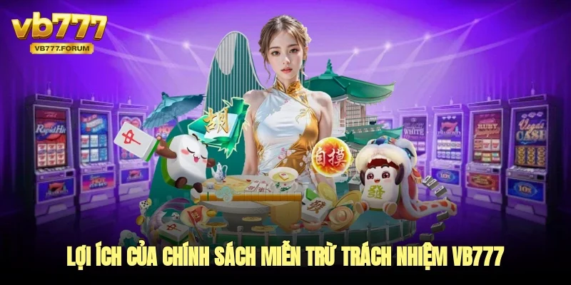 Lợi ích của chính sách miễn trừ trách nhiệm vb777